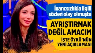 Öykü Gürman'ın inançsızlıkla ilgili sözleri olay yaratmıştı yeni açıklama geldi