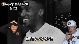BUGZY MALONE FT. VICI - NEED NO ONE REACTION