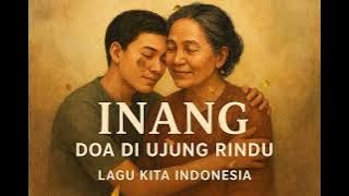 Inang, Doa di Ujung Rindu – Lagu Batak Paling Mengharukan | Lagu Kita Indonesia
