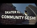 Chill Skater XL Sesh! - Hanging with the Community (EP.1)