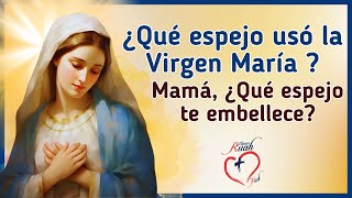 ¿QUÉ ESPEJO USÓ LA VIRGEN MARÍA? MAMÁ ¿QUÉ ESPEJO TE EMBELLECE? @MisionRuah