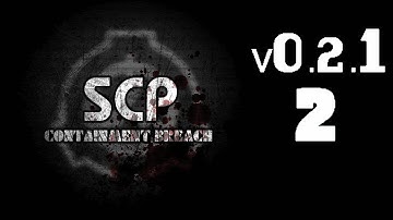(18+) SCP: Containment Breach v0.2.1 | Part 2 | MORE LARGER MAPS