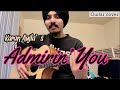 Admirin you   karan aulja  ikky  guitar tutorial and cover by gursimer 