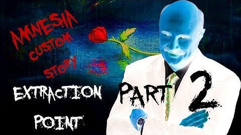 Amnesia The Dark Descent-Custom Story-Exraction Point-Part 2