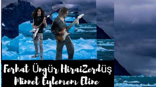 Ferhat Üngür Ft Hiraizerdüş Minnet Eylemem Eline