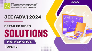 JEE (Advanced) 2024 Mathematics Video Solutions of Official Paper 2 (Q. 16 - Q. 17)