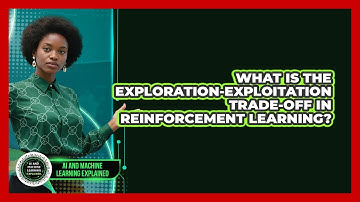 What Is The Exploration-Exploitation Trade-Off In Reinforcement Learning?