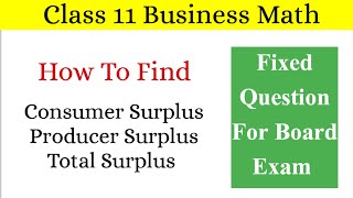 Class 11 business math | calculate consumer surplus, producer surplus and total surplus