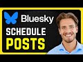 How to Schedule posts on Bluesky Social - 2024