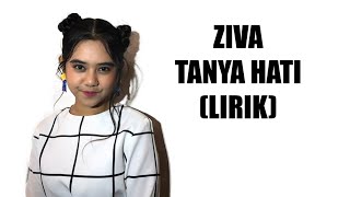 ZIVA - TANYA HATI (LIRIK)