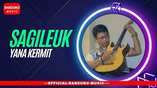 SAGILEUK - YANA KERMIT [Official Bandung Music]