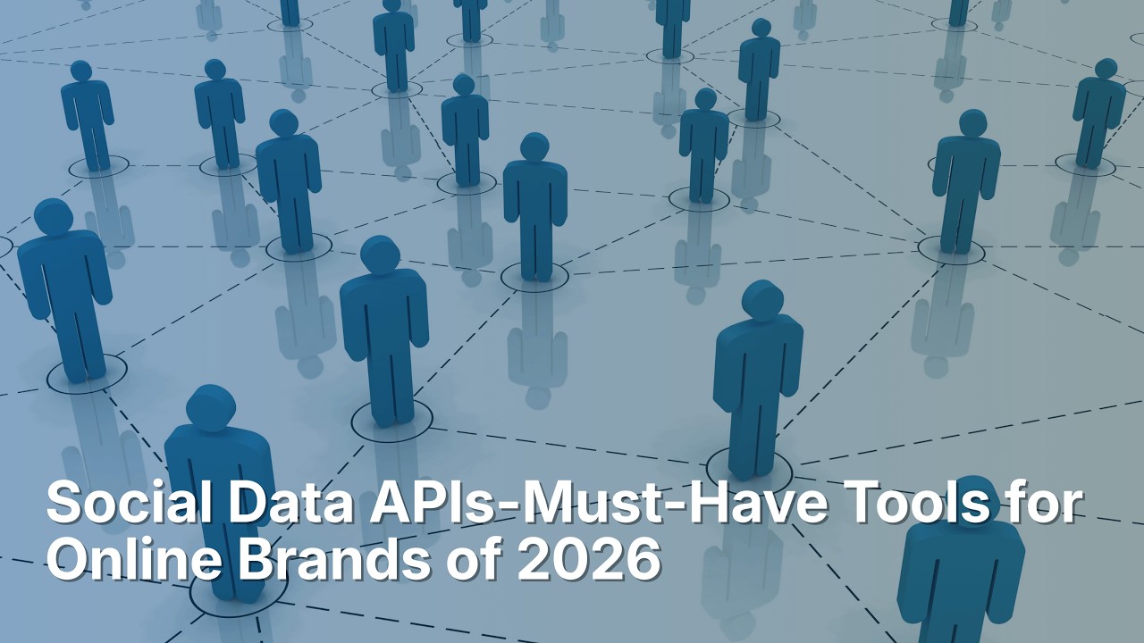 Social Data APIs Must Have Tools for Online Brands of 2026