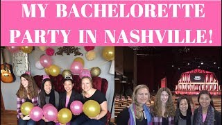 MY NASHVILLE BACHELORETTE PARTY! #BrideToBe Vlog