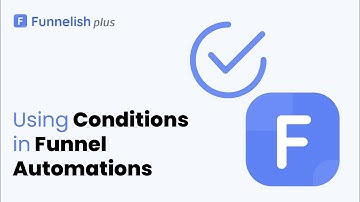 Using Conditions in Funnel Automations