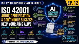 Ep 12 | Internal Audit, Certification & Keeping Your AIMS Alive | ISO 42001 Implementation Series