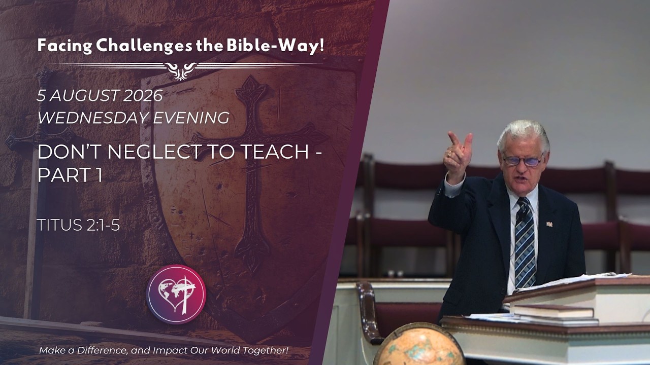 Don't Neglect To Teach - Part 1 - 5 August 2026 - Wednesday Evening - CBC Service