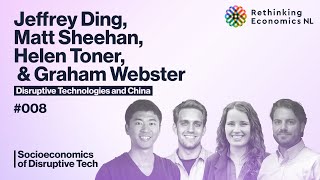 Disruptive Technologies and China - Jeffrey Ding Matt Sheehan Helen Toner Graham Webster