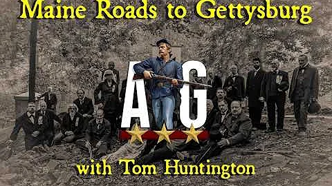 Maine Roads to Gettysburg- with Tom Huntington