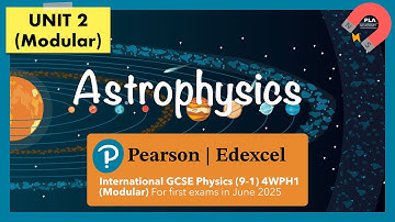 Edexcel IGCSE Physics (9-1) UNIT 2: 9 Astrophysics Revision (Modular) 4WPH1