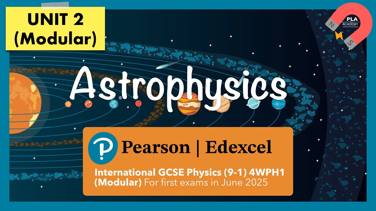Edexcel IGCSE Physics (9-1) UNIT 2: 9 Astrophysics Revision (Modular) 4WPH1