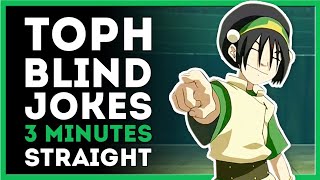 Blind Toph Jokes For 3 Minutes Straight Blind Toph Jokes For 3 Minutes Straight
