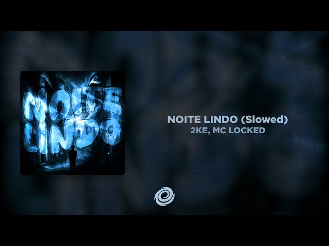 2KE, MC LOCKED - NOITE LINDO (Slowed)
