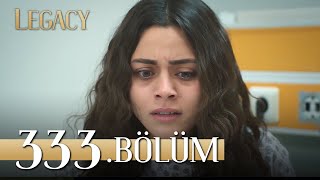 Emanet 333. Bölüm | Legacy Episode 333