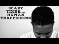 Strange Times|| Human Trafficking || South African Youtubers