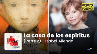 Un libro una hora 169 | La casa de los espíritus (Parte 2) | Isabel Allende