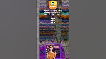 Kotlin What is the output of the following code in Kotlin    var x  5 val y  10 x  y