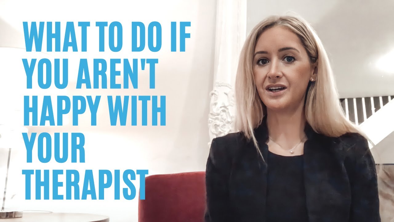 What to do if you aren't happy with your therapist