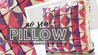 DIY Pillow Cover Hacks / 2 No Sew Ways of Squares’ Interlocking