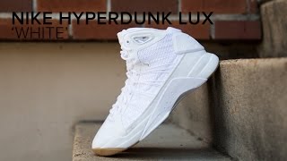 Nike Hyperdunk Lux 'White' Quick On Feet Look - YouTube