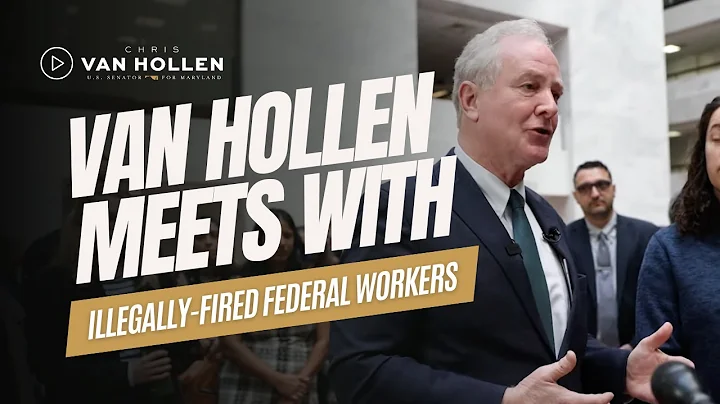 Van Hollen addresses federal workers illegally fired by Elon Musk