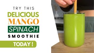 Try This Delicious Mango Spinach Smoothie Today ! 💚