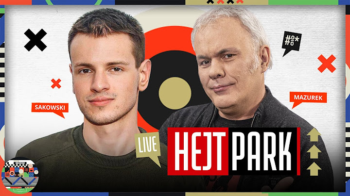 HEJT PARK: ŁUKASZ SAKOWSKI I ROBERT MAZUREK