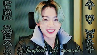 Pink Sweat - At My Worst - Jungkook Cute Moments 2021 Vlive