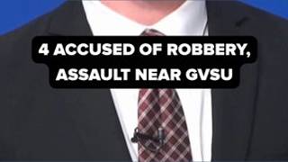4 accused of armed robbery, assault at apartment near GVSU
