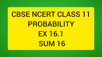 CLASS 11 NCERT MATHS PROBABILITY EX 16.1 SUM 16 SOLUTION IN ENGLISH