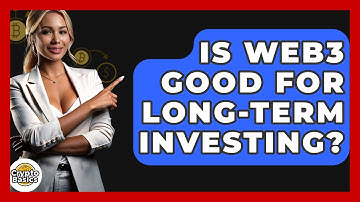 Is Web3 Good For Long-term Investing? - CryptoBasics360.com