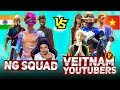 NG Squad vs Vietnam YouTubers Squad 🔥 || India 🇮🇳 vs Vietnam 🇻🇳|| Nonstop Gaming