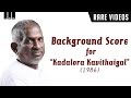 When ilaiyaraaja scored BGM for Kadalora Kavithaigal | Exclusive video