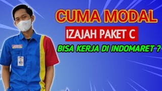 Modal Ijazah Paket C apakah bisa kerja di Indomaret / Alfamart