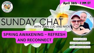 Sunday Chat with Jean-Luc and Nick - Refresh and Reconnect - April 26th 2026