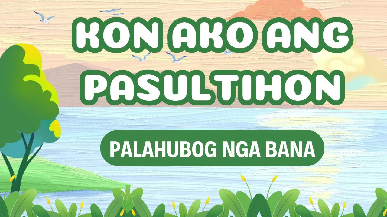 Kon Ako Ang Pasultihon | PALAHUBOG NGA BANA