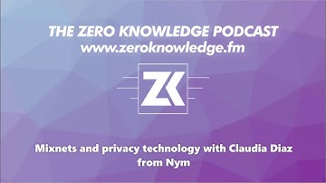 ZKPodcast: Mixnets and privacy technology with Claudia Diaz from Nym