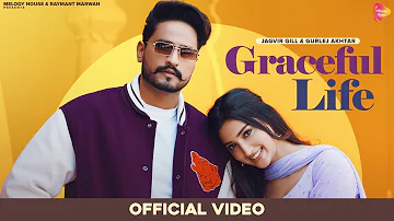 New Punjabi Songs 2023 | Graceful Life | Jagvir Gill Ft. Gurlez Akhtar | Latest Punjabi Songs 2023