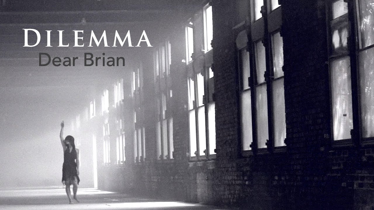 Watch Dilemma - Dear Brian (Official Music Video). on YouTube Watch Dilemma - Dear Brian (Official Music Video). on YouTube