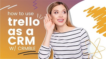 How to Use Trello as a CRM with Crmble