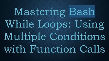Mastering Bash While Loops: Using Multiple Conditions with Function Calls